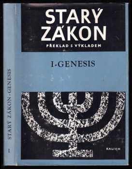 Genesis - Starý zákon : Překlad s výkladem : Nový překlad Písma svatého