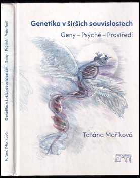 Taťána Maříková: Genetika v širších souvislostech : geny - psyché - prostředí