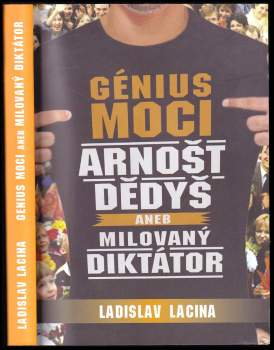 Génius moci Arnošt Dědyš, aneb, Milovaný diktátor