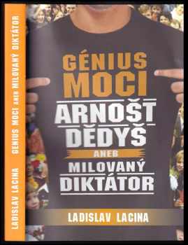 Génius moci Arnošt Dědyš, aneb, Milovaný diktátor