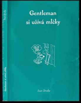 Ivan Straka: Gentleman si užívá mlčky