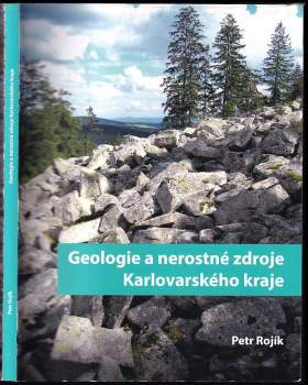 Petr Rojík: Geologie a nerostné zdroje Karlovarského kraje