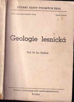Jan Stejskal: Geologie lesnická : [Určeno] pro posluchače les fak.