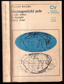 Václav Bucha: Geomagnetické pole a jeho přínos k objasnění vývoje Země
