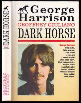 George Harrison - Dark Horse - Černý kůň - Tajný život George Harrisona - Beatles : tajný život George Harrisona = Dark horse : George Harrison