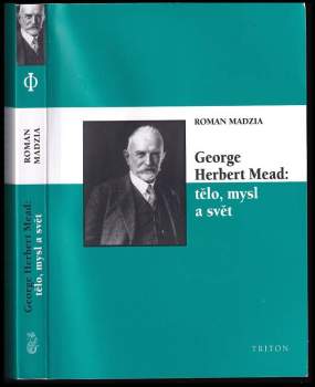Roman Madzia: George Herbert Mead: tělo, mysl a svět