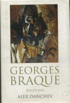 Alex Danchev: Georges Braque