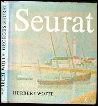 Herbert Wotte: Georges Seurat: Wesen, Werk, Wirkung