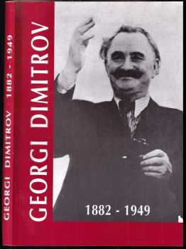 Georgi Dimitrov: Georgi Dimitrov : 1882-1949