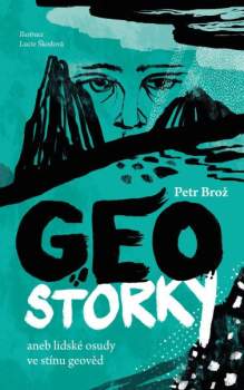 Geostorky, aneb, Lidské osudy ve stínu geověd