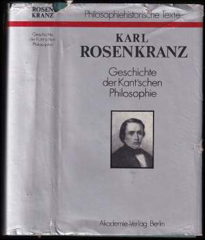 Karl Rosenkranz: Geschichte der Kant'schen Philosophie.