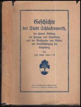 Josef Kühnl: Geschichte der Stadt Schlackenwerth, der ehemal. Residenz der Herzoge von Lauenburg und der Markgrafen von Baden, mit Berücksichtigung der Umgebung