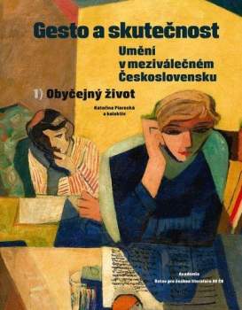 Gesto a skutečnost: Umění v meziválečném Československu 1