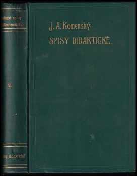 Veškeré spisy Jana Amosa Komenského. Svazek 6, Leges illustris gymnasii lesnensis ; Didactica dissertatio ; Diogenes cynicus redivivus ; Abrahamus patriarcha ; Regulae vitae ; Linguarum methodus novissima