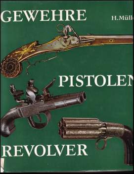 Heinrich Mueller: Gewehre, Pistolen, Revolver. Pušky, pistole, revolvery