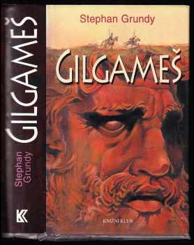 Stephan Grundy: Gilgameš
