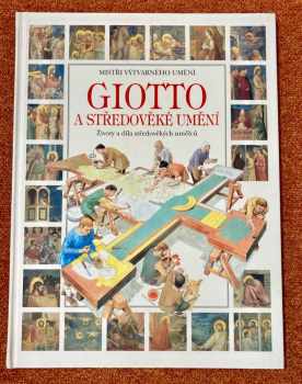 Giotto a středověké umění : životy a díla středověkých umělců - Lucia Corrain, Sergio Ricciardi, Andrea Ricciardi (1996, Svojtka a Vašut) - ID: 727307