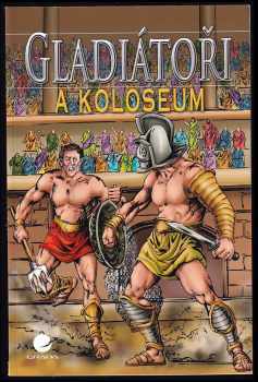 Nicholas J Saunders: Gladiátoři a Koloseum