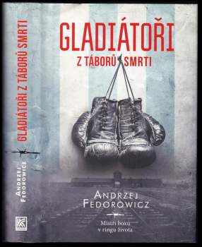 Andrzej Fedorowicz: Gladiátoři z táborů smrti