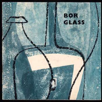 Václav Pelíšek: Bor Glass - Glas aus Nový Bor