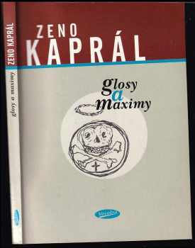 Zeno Kaprál: Glosy a maximy