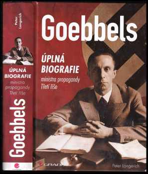 Peter Longerich: Goebbels - úplná biografie ministra propagandy Třetí říše