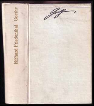 📗 Goethe jeho život a jeho doba Richard Friedenthal 1973