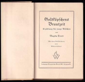 Magda Trott: Goldköpfchens Brautzeit - Eine Erzählung für Mädchen