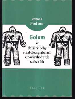 Zdeněk Neubauer: Golem a další příběhy o kabale, symbolech a podivuhodných setkáních