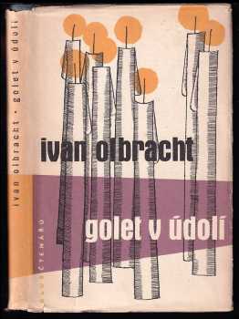 Golet v údolí - Ivan Olbracht (1959, Státní nakladatelství krásné literatury, hudby a umění) - ID: 175039