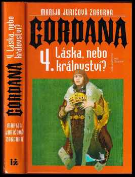 Marija Jurić Zagorka: Gordana. 4., Láska, nebo království?