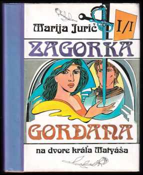 Gordana na dvore kráĺa Matyáša : [Diel] 1., [časť] 1 - Proroctvo na Kamennej bráne - Marija Jurić Zagorka (1992, Juga) - ID: 2258142