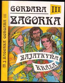 Gordana : III - Zajatkyňa kráľa - Marija Jurić Zagorka, Marija Jurić Zagorka (1994, Juga) - ID: 2636663