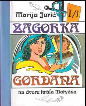 Gordana na dvore kráľa Matyáša : [Diel] 1/1 - Marija Jurić Zagorka (1992, Juga) - ID: 897413