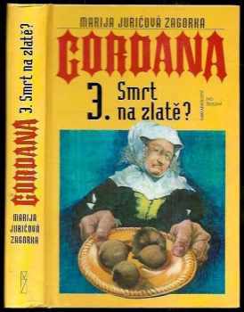 Marija Jurić Zagorka: Gordana, Smrt na zlatě?