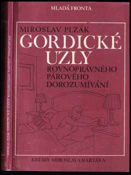 Gordické uzly rovnoprávného párového dorozumívání - Miroslav Plzák (1986, Mladá fronta) - ID: 453873