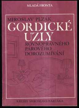 Gordické uzly rovnoprávného párového dorozumívání - Miroslav Plzák (1986, Mladá fronta) - ID: 754861