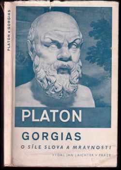 Platón: Gorgias : [o síle slova a mravnosti]