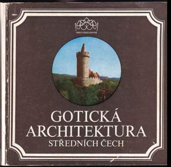 Dobroslav Líbal: Gotická architektura středních Čech