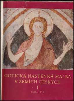 Gotická nástěnná malba v zemích českých I. 1300-1350