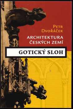 Gotika : architektura českých zemí - Petr Dvořáček (2005, Levné knihy KMa) - ID: 602361