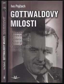 Ivo Pejčoch: Gottwaldovy milosti : tresty smrti, změněné milostí prezidenta republiky Klementa Gottwalda 1948-1953