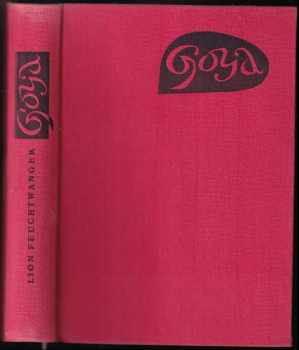 Goya čili trpká cesta poznání - Lion Feuchtwanger (1960, Nakladatelství československých výtvarných umělců) - ID: 637534