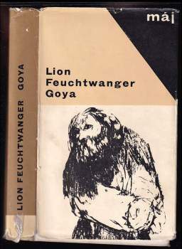 Lion Feuchtwanger: Goya čili trpká cesta poznání