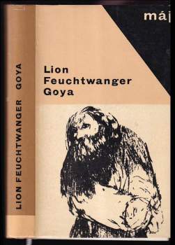 Lion Feuchtwanger: Goya, čili, Trpká cesta poznání