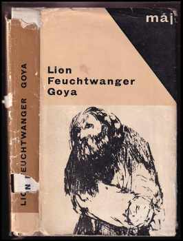 Goya čili trpká cesta poznání - Lion Feuchtwanger (1966, Mladá fronta) - ID: 154751