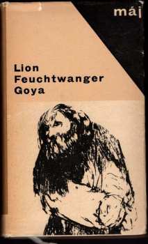 Lion Feuchtwanger: Goya čili Trpká cesta poznání