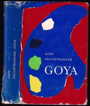 Goya, čili, Trpká cesta poznání - Lion Feuchtwanger (1969, Odeon) - ID: 678835