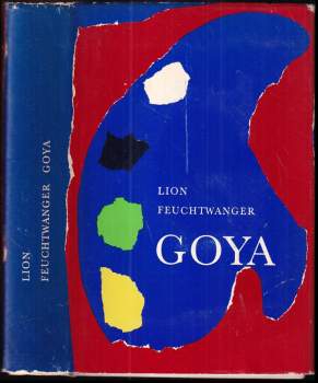 Goya, čili, Trpká cesta poznání - Lion Feuchtwanger (1969, Odeon) - ID: 765946