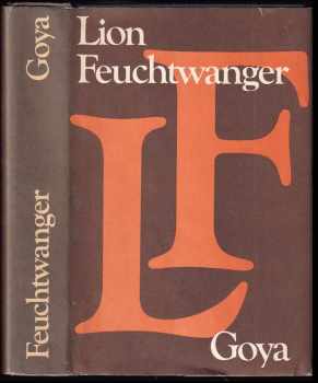 Goya, čili, Trpká cesta poznání - Lion Feuchtwanger (1981, Odeon) - ID: 58503